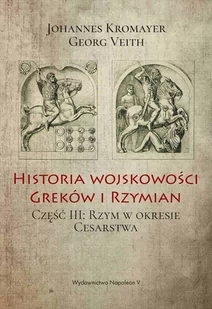 Rzym w okresie Cesarstwa. Historia wojskowości Greków i Rzymian. Tom 3 - E-booki - historia - miniaturka - grafika 1