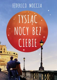 Tysiąc nocy bez Ciebie Federico Moccia - Romanse - miniaturka - grafika 2