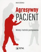 Książki medyczne - Agresywny pacjent. Metody i techniki postępowania - miniaturka - grafika 1