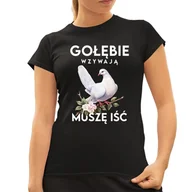 Koszulki i topy damskie - Gołębie wzywają, muszę iść - damska koszulka na prezent - miniaturka - grafika 1