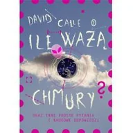 Nauka - Ile Ważą Chmury Oraz Inne Proste Pytania I Naukowe Odpowiedzi David Calle - miniaturka - grafika 1