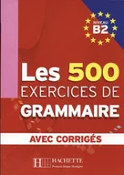 Pozostałe języki obce - Les 500 Exercices de Grammaire B2 avec corriges - dostępny od ręki, wysyłka od 2,99 - miniaturka - grafika 1