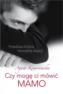 Czy mogę ci mówić mamo - E-booki - literatura faktu - miniaturka - grafika 1