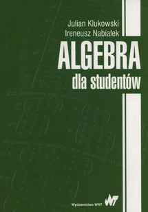 Wydawnictwo Naukowe PWN Algebra dla studentów - Julian Klukowski, Ireneusz Nabiałek - Podręczniki dla szkół wyższych - miniaturka - grafika 1