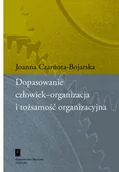 Zarządzanie - Czarnota-Bojarska Joanna Dopasowanie człowiek-organizacja i tożsamo$49ć organizacyjna - miniaturka - grafika 1