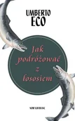 Felietony i reportaże - Wydawnictwo Literackie Jak podróżować z łososiem - Umberto Eco - miniaturka - grafika 1