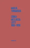 Biografie i autobiografie - Córka Mesjasza. Listy 1866-1896 - Marja Towiańska - książka - miniaturka - grafika 1