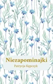 Poezja - Niezapominajki - Kępczyk Patrycja - książka - miniaturka - grafika 1