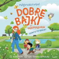 Audiobooki dla dzieci i młodzieży - Idziemy na spacer! Dobre bajki dla przedszkolaków Małgorzata Korbiel - miniaturka - grafika 1