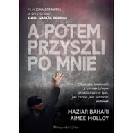 Felietony i reportaże - Prószyński A potem przyszli po mnie - Bahari Maziar, Aimee Molloy - miniaturka - grafika 1