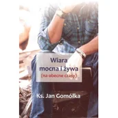 Religia i religioznawstwo - Unitas Wiara mocna i żywa ks. Jan Gomółka - miniaturka - grafika 1