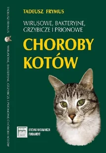 Wirusowe bakteryjne choroby kotów Tadeusz Frymus - Podręczniki dla szkół wyższych - miniaturka - grafika 1