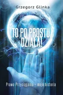 E-booki - poradniki - To po prostu działa! Prawo Przyciągania moja historia - miniaturka - grafika 1