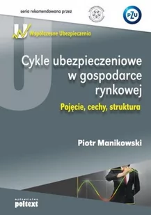 Cykle ubezpieczeniowe w gospodarce rynkowej Pojęcie. cechy. struktura Piotr Manikowski - Biznes - miniaturka - grafika 1