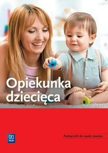 Teresa Gorzelany, Wiesława Aue, Katarzyna Kowalska, Sergiusz Borecki, Marzena Zych Opiekunka dziecięca Podręcznik do nauki zawodu - Powieści i opowiadania - miniaturka - grafika 2