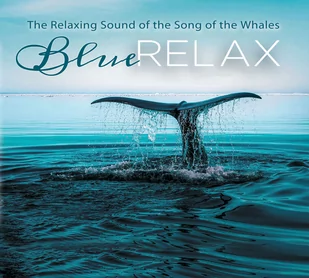 Blue Relax: The Relaxing Sound Of The Song Of The Whales - Muzyka relaksacyjna - miniaturka - grafika 1