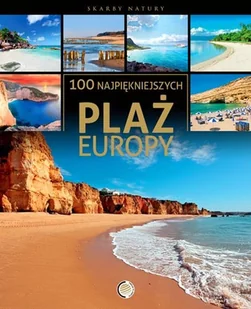 100 najpiękniejszych plaż Europy - Albumy krajoznawcze - miniaturka - grafika 1