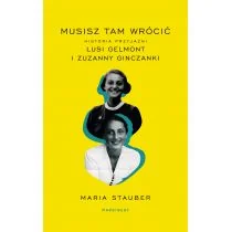 Maria Stauber Musisz tam wrócić Historia przyjaźni Lusi Gelmont i Zuzanny Ginczanki - Biografie i autobiografie - miniaturka - grafika 2
