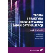 Podręczniki dla szkół wyższych - Teoria i praktyka rozwiązywania zadań optymalizacji - miniaturka - grafika 1