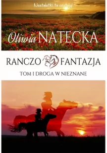 Droga W Nieznane Ranczo Fantazja Tom 1 Oliwia Natecka - Literatura popularno naukowa dla młodzieży - miniaturka - grafika 3