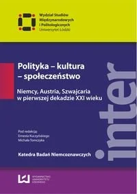 Polityka – kultura – społeczeństwo. Niemcy, Austria, Szwajcaria w pierwszej dekadzie XXI wieku - Podręczniki dla szkół wyższych - miniaturka - grafika 1