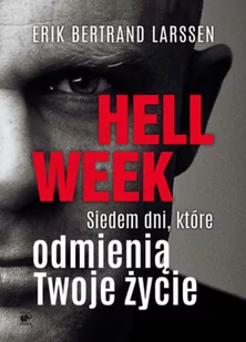 Hell Week. Siedem dni, które odmienią Twoje życie - ERIK BERTRAND LARSSEN - Psychologia - miniaturka - grafika 2