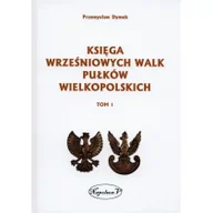 Historia świata - Napoleon V Przemysław Dymek Księga wrześniowych walk pułków wielkopolskich Tom 1 - miniaturka - grafika 1