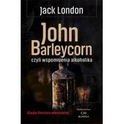 Biografie i autobiografie - CM Jakub Jagiełło John Barleycorn, czyli wspomnienia alkoholika Jack London - miniaturka - grafika 1