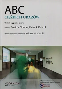 ABC ciężkich urazów - Skinner David V., Driscoll Peter A. - Zdrowie - poradniki - miniaturka - grafika 1