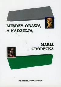 Tedson Między Obawą a Nadzieją - Maria Grodecka - Filozofia i socjologia - miniaturka - grafika 1