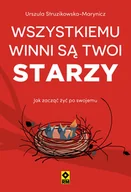 Rozwój osobisty - Wszystkiemu winni są twoi starzy. Jak zacząć żyć po swojemu - miniaturka - grafika 1