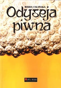 MÓWIĄ WIEKI Odyseja piwna Maria Falińska - Historia świata - miniaturka - grafika 2