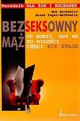 Miłość, seks, związki - Bezseksowny Mąż. Co Robić, gdy mu do Miłości Chęci nie Staje - miniaturka - grafika 1