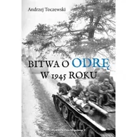 Historia świata - Toczewski Andrzej Bitwa o Odrę w 1945 roku - miniaturka - grafika 1