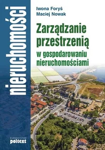 Poltext Zarządzanie przestrzenią w gospodarowaniu nieruchomościami - Foryś Iwona, Maciej Nowak - Zarządzanie - miniaturka - grafika 2