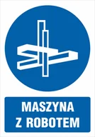 Akcesoria BHP - Naklejka MASZYNA Z ROBOTEM informacyjna 10x15cm - 10szt. - miniaturka - grafika 1
