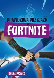 Prawdziwa przyjaźń w Fortnite - E-booki dla dzieci i młodzieży - miniaturka - grafika 1