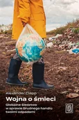 Felietony i reportaże - Wojna o śmieci. Globalne śledztwo w sprawie brudnego handlu twoimi odpadami - miniaturka - grafika 1