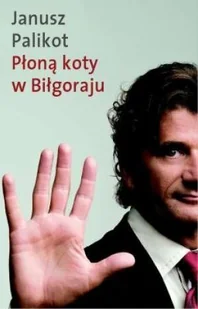 Płoną Koty w Biłgoraju - Wywiady - miniaturka - grafika 1