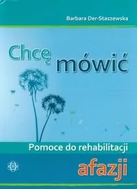 Chcę mówić Pomoce do rehabilitacji afazji - Barbara Der-Staszewska - Pomoce naukowe - miniaturka - grafika 1