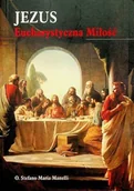 Religia i religioznawstwo - Jezus Eucharystyczna Miłość - miniaturka - grafika 1