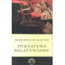 Dyktatura relatywizmu - Mattei Roberto
