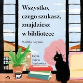 Audiobooki - literatura piękna - Wszystko, czego szukasz, znajdziesz w bibliotece Michiko Aoyama - miniaturka - grafika 1
