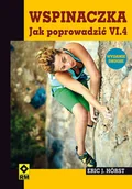 Sport i wypoczynek - RM Wspinaczka. Jak poprowadzić VI.4 - Horst Eric J. - miniaturka - grafika 1