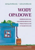 Technika - Wody opadowe. Odprowadzanie, zagospodarowanie, podczyszczanie i wykorzystanie - miniaturka - grafika 1