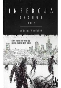 Pascal Exodus. Infekcja - ANDRZEJ WARDZIAK - Fantasy - miniaturka - grafika 2