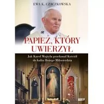 Znak Papież, który uwierzył - Czaczkowska Ewa K. - Religia i religioznawstwo Znak Papież, który uwierzył - Czaczkowska Ewa K. - Religia i religioznawstwo - miniaturka - grafika 1