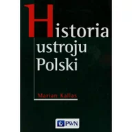 Historia Polski - Wydawnictwo Naukowe PWN Historia ustroju Polski - Marian Kallas - miniaturka - grafika 1