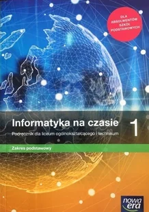 Informatyka na czasie Klasa 1 Zakres podstawowy - Podręczniki dla liceum - miniaturka - grafika 1