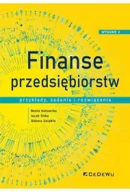 Finanse przedsiębiorstw. Przykłady, zadania... - Beata Kotowska, Jacek Sitko, Aldona Uziębło - Podręczniki dla szkół wyższych - miniaturka - grafika 1